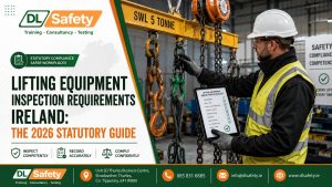 Lifting Equipment Inspection Requirements Ireland: The 2026 Statutory Guide